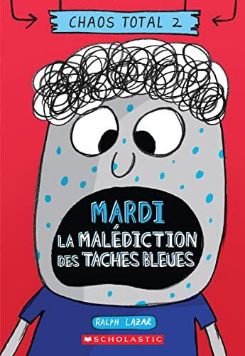 Chaos Total (N°2) (Mardi): La Malédiction des Taches Bleues