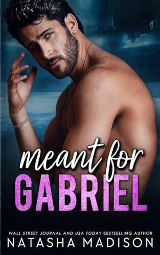 Meant For Gabriel: A small town, single dad, surprise baby romance