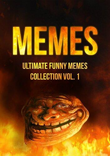 Memes: Ultimate Funny Memes Collection Vol. 1