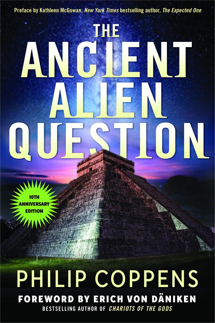 Ancient Alien Question: An Inquiry Into the Existence, Evidence, and Influence of Ancient Visitors