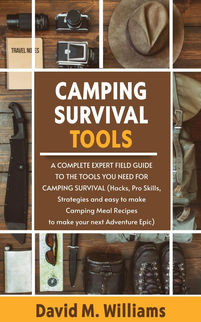Camping Survival Tools: A Complete Expert Field Guide to the Tools You Need for Camping Survival