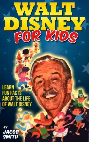 Walt Disney - A Kids Book With Fun Facts About The History & Life Story of Walt Disney