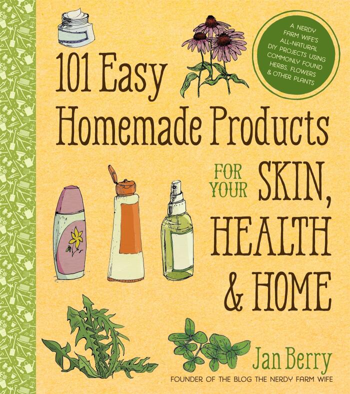 101 Easy Homemade Products for Your Skin, Health & Home: A Nerdy Farm Wife's All-Natural DIY Projects