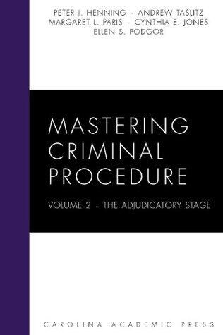 Mastering Criminal Procedure: The Adjudicatory Stage