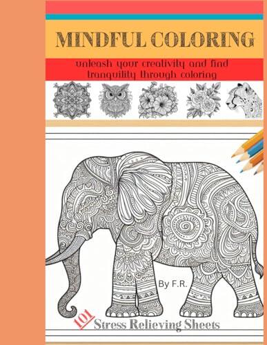 Mindful Coloring: 101 Designs | Unleash your creativity and find tranquility through coloring