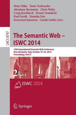 The Semantic Web - ISWC 2014: 13th International Semantic Web Conference, Riva del Garda, Italy, October 19-23, 2014. Proceedings, Part II ... Applications, incl. Internet/Web, and HCI)