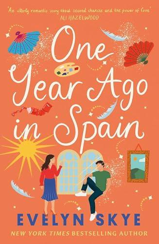 One Year Ago in Spain: A gorgeously sweeping high concept love story from the author of The Hundred Loves of Juliet!