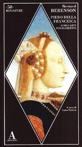 Piero della Francesca, o dell'arte non eloquente