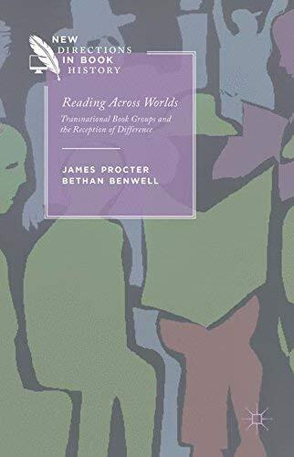 [Reading Across Worlds: Transnational Book Groups and the Reception of Difference (New Directions in Book History)] [Author: Procter, James] [December, 2014]