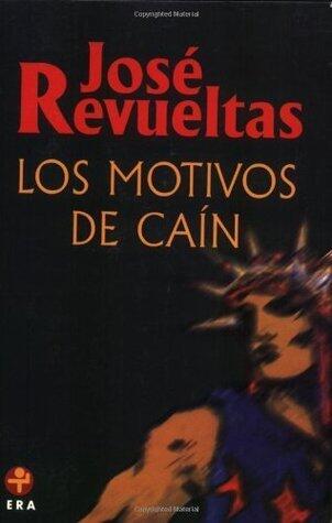 Los motivos de Cain / Cain's Motives (Obras Completas de José Revueltas)