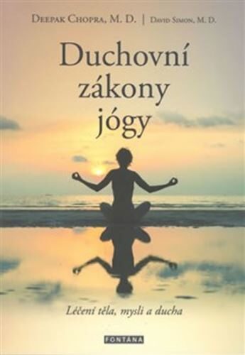 Duchovní zákony jógy: Léčení těla, mysli a ducha