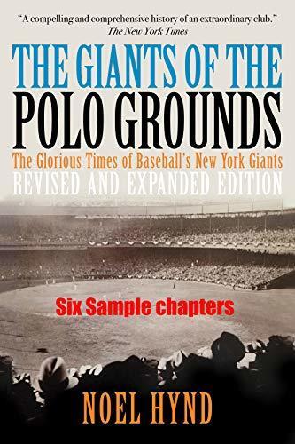 The Giants of The Polo Grounds - Revised and Expanded Edition - Six Selected Chapters from the New Edition: A Kindle Single (Maybe even a pop fly home run) taking you back to the famous Polo Grounds.