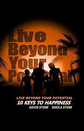 Live Beyond Your Potential: 10 Keys to Happiness