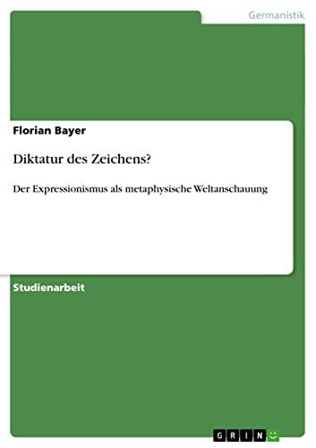 Diktatur des Zeichens?: Der Expressionismus als metaphysische Weltanschauung