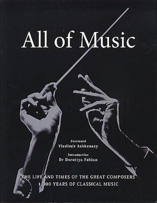 All of Music: The Life and Times of the Great Composers: 1000 Years of Classical Music