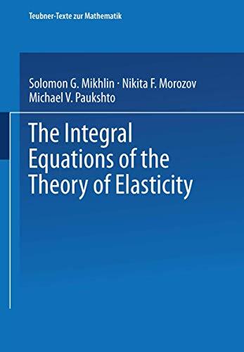 The Integral Equations of the Theory of Elasticity (Teubner-Texte zur Mathematik)