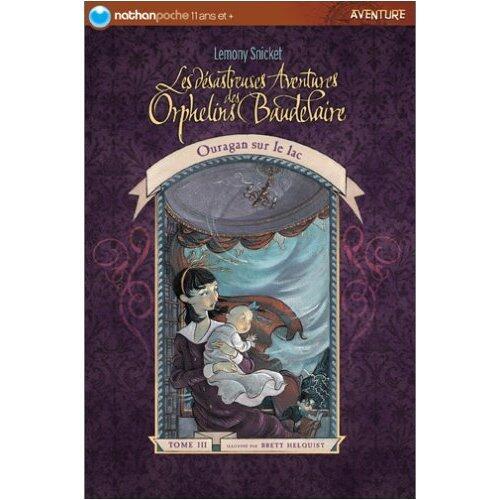 Les Desastreuses Aventures des Orphelins Baudelaire : Tome 3 : Ouragon sur le Lac (French edition of A Series of Unfortunate Events : Volume 3 : Wide Window