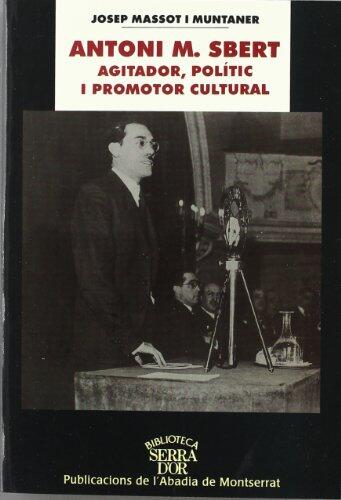 Antoni M. Sbert, agitador, polític i promotor cultural