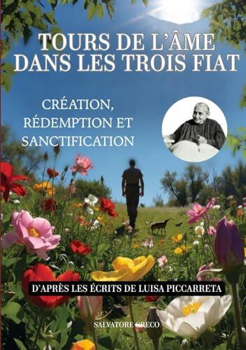 TOURS DE L'ÂME DANS LES TROIS FIAT: CRÉATION, RÉDEMPTION ET SANCTIFICATION (DIVINA VOLONTA' FRANCIA)