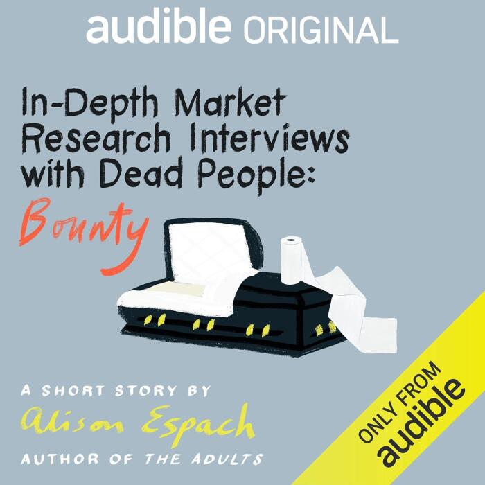 In-Depth Market Research Interviews with Dead People:  Bounty