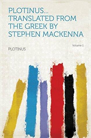Plotinus...translated From the Greek