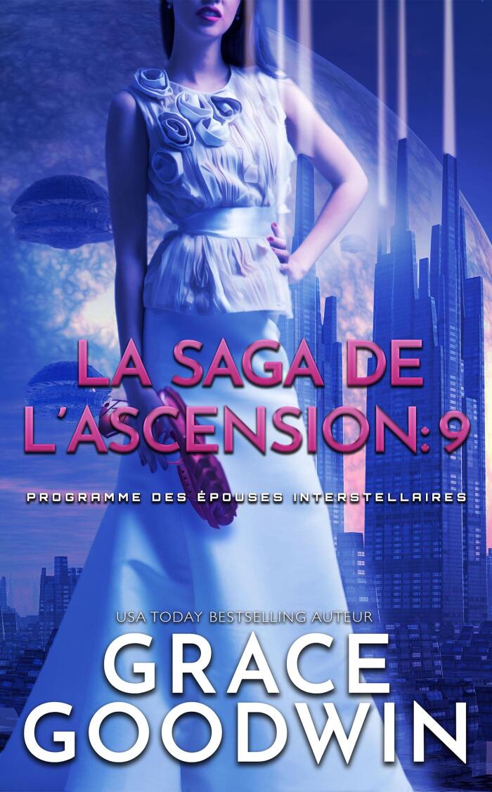 La Saga de l’Ascension: 9 (Programme des Épouses Interstellaires: La Saga de l’Ascension)