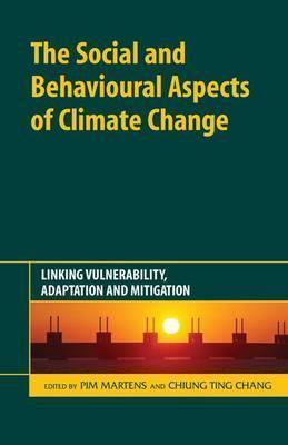 The Social and Behavioural Aspects of Climate Change: Linking Vulnerability, Adaptation and Mitigation