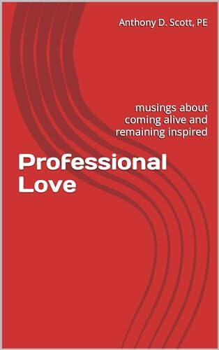 Professional Love: musings about coming alive and remaining inspired