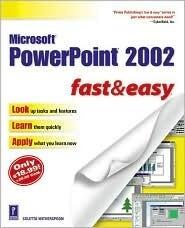 Microsoft PowerPoint 2002 Fast & Easy