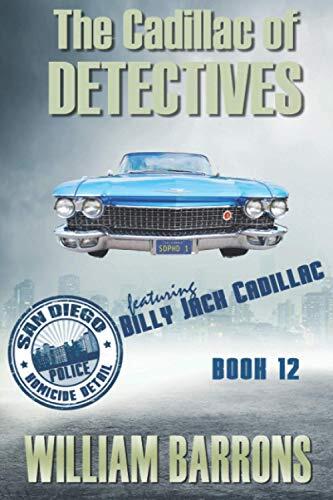 The Cadillac of Detectives: Book Twelve of the San Diego Police Homicide Detail featuring Billy Jack Cadillac
