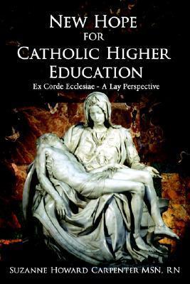 New Hope for Catholic Higher Education: Ex Corde Ecclesiae - A Lay Perspective