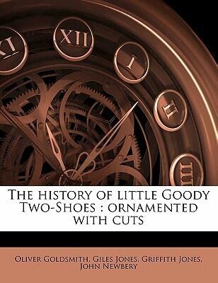 The history of little Goody Two-Shoes: ornamented with cuts