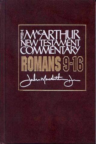 Romans 9-16 MacArthur New Testament Commentary (Volume 16)