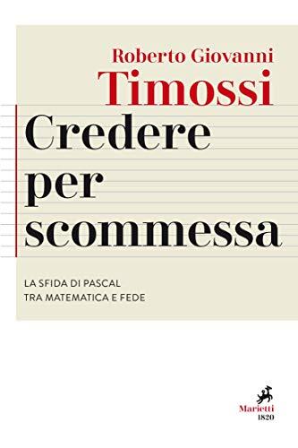Credere per scommessa: La sfida di Pascal tra matematica e fede