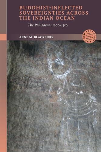 Buddhist-Inflected Sovereignties across the Indian Ocean: The Pali Arena, 1200-1550