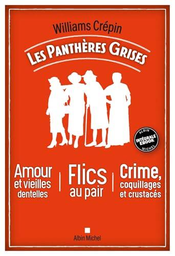 Trilogie Les Panthères Grises (Intégrale): Amour et Vieilles Dentelles, Flics au Pair, Crime Coquillages et Crustacés