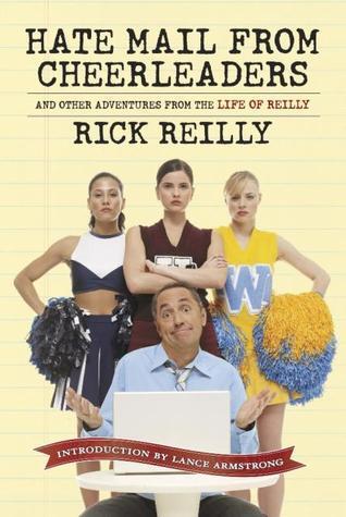 Hate Mail from Cheerleaders: And Other Adventures in the Life of Reilly
