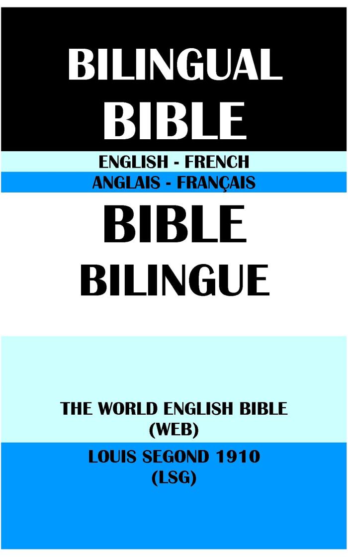 ENGLISH-FRENCH BILINGUAL BIBLE: THE WORLD ENGLISH BIBLE (WEB) & LOUIS SEGOND 1910