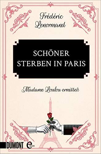 Schöner sterben in Paris: Madame Loulou ermittelt
