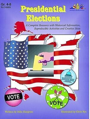 Presidential Elections: A Complete Resource with Historical Information, Activities and Ideas