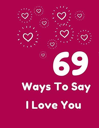 69 Ways To Say I Love You: Will You Be My Valentine ? | Declare Your Love To Someone You Love | Orginal Gift For Valentine's Day