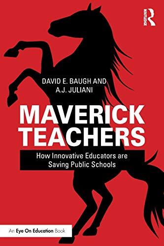 Maverick Teachers: How Innovative Educators Are Saving Public Schools