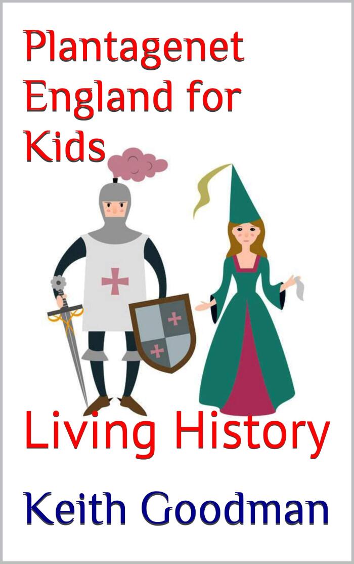 Plantagenet England for Kids: Living History