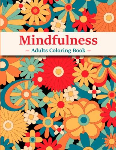 Mindfulness Adults Coloring Book: A Relax & Enjoy 40 Unique Designs and Anti-Stress