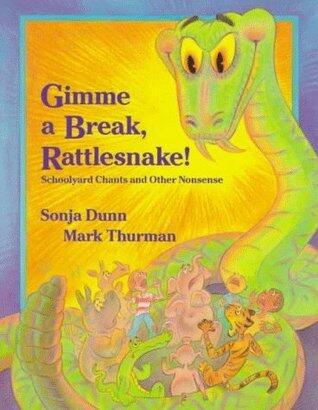 Gimme a Break, Rattlesnake!: Schoolyard Chants and Other Nonsense