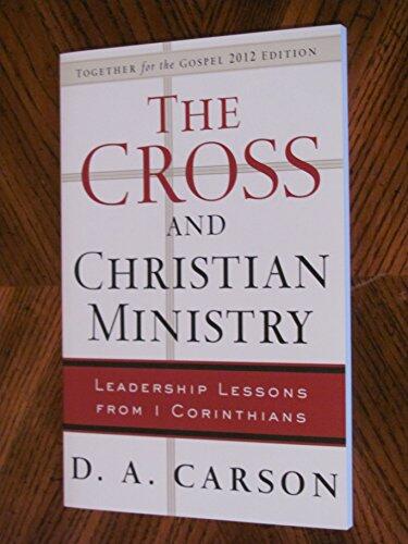 Cross and the Christian Ministry: Leadership Lessons from I Corinthians