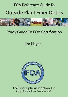 The FOA Reference Guide to Outside Plant Fiber Optics