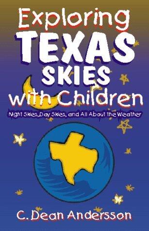 Exploring Texas Skies with Children (Night Skies, Day Skies and All About the Weather)