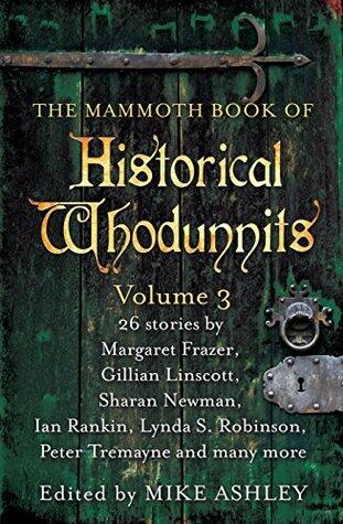 The Mammoth Book of Historical Whodunnits Volume 3 (Mammoth Books 176)