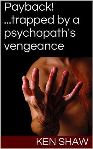 Payback! ...Trapped by a Psychopath's Vengeance: Part 1 The Chase